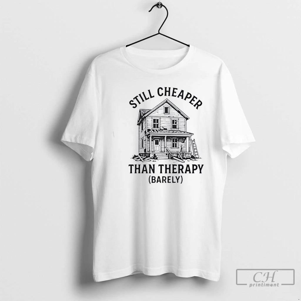 Premium Still Cheaper Than Therapy Barely T Shirts