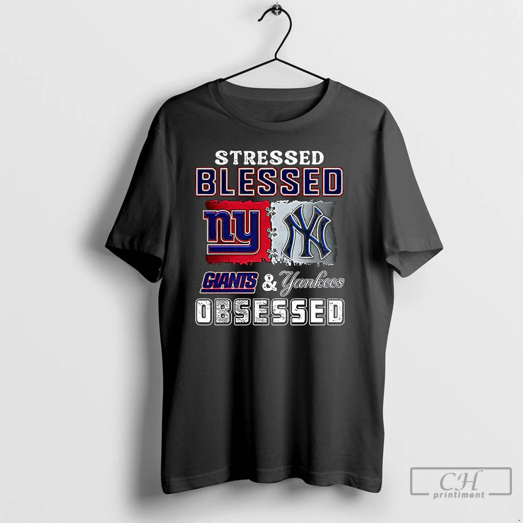 Premium Stressed Blessed York Giants And New York Yankees Obsessed Fans T Shirts