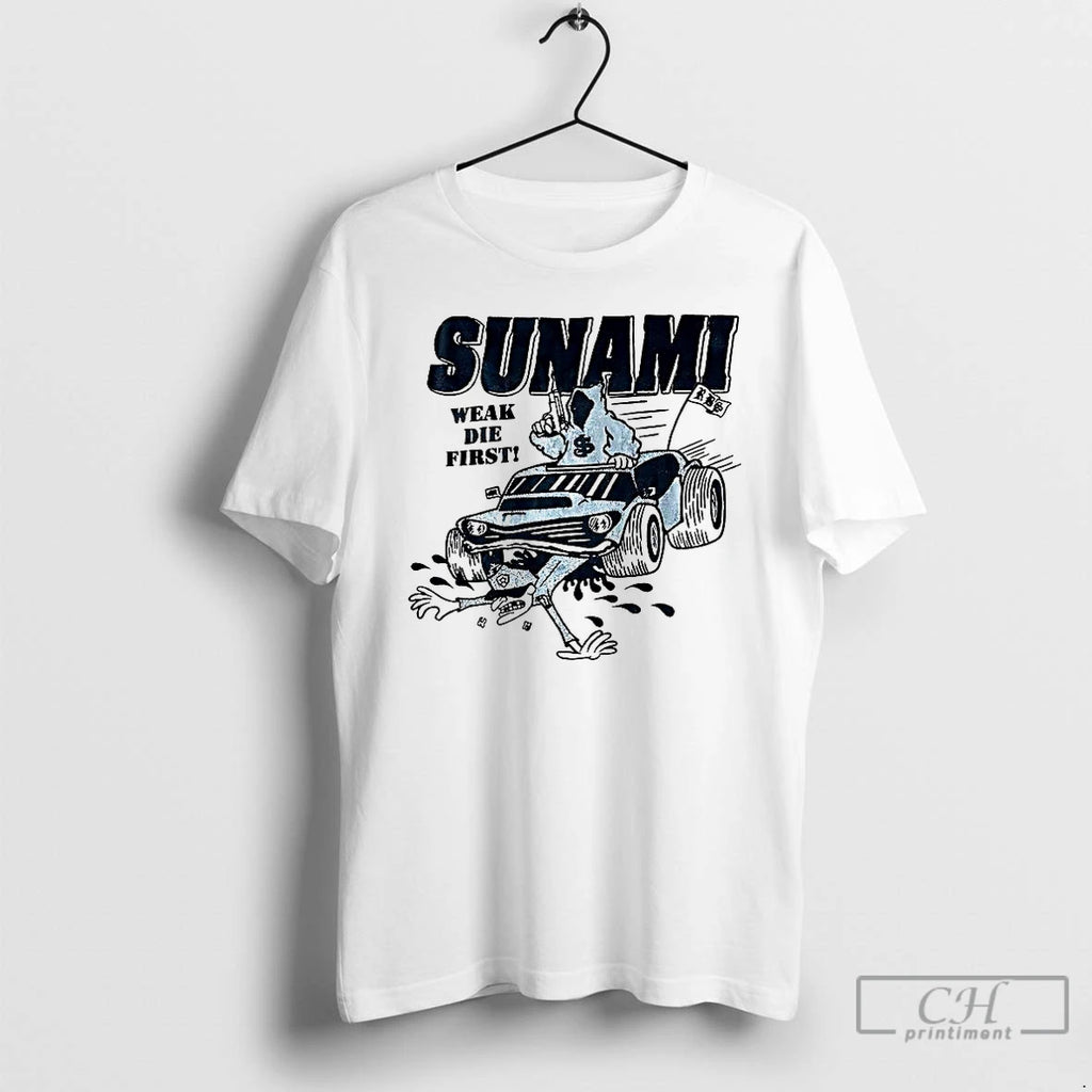 Premium Sunami Weak Die First T Shirts