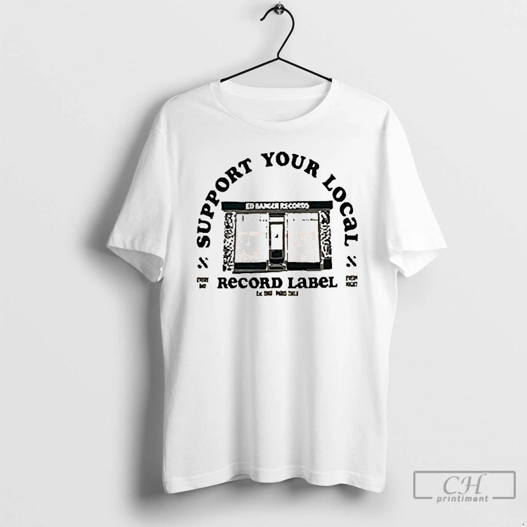 Premium Support Your Local Record Label T Shirts