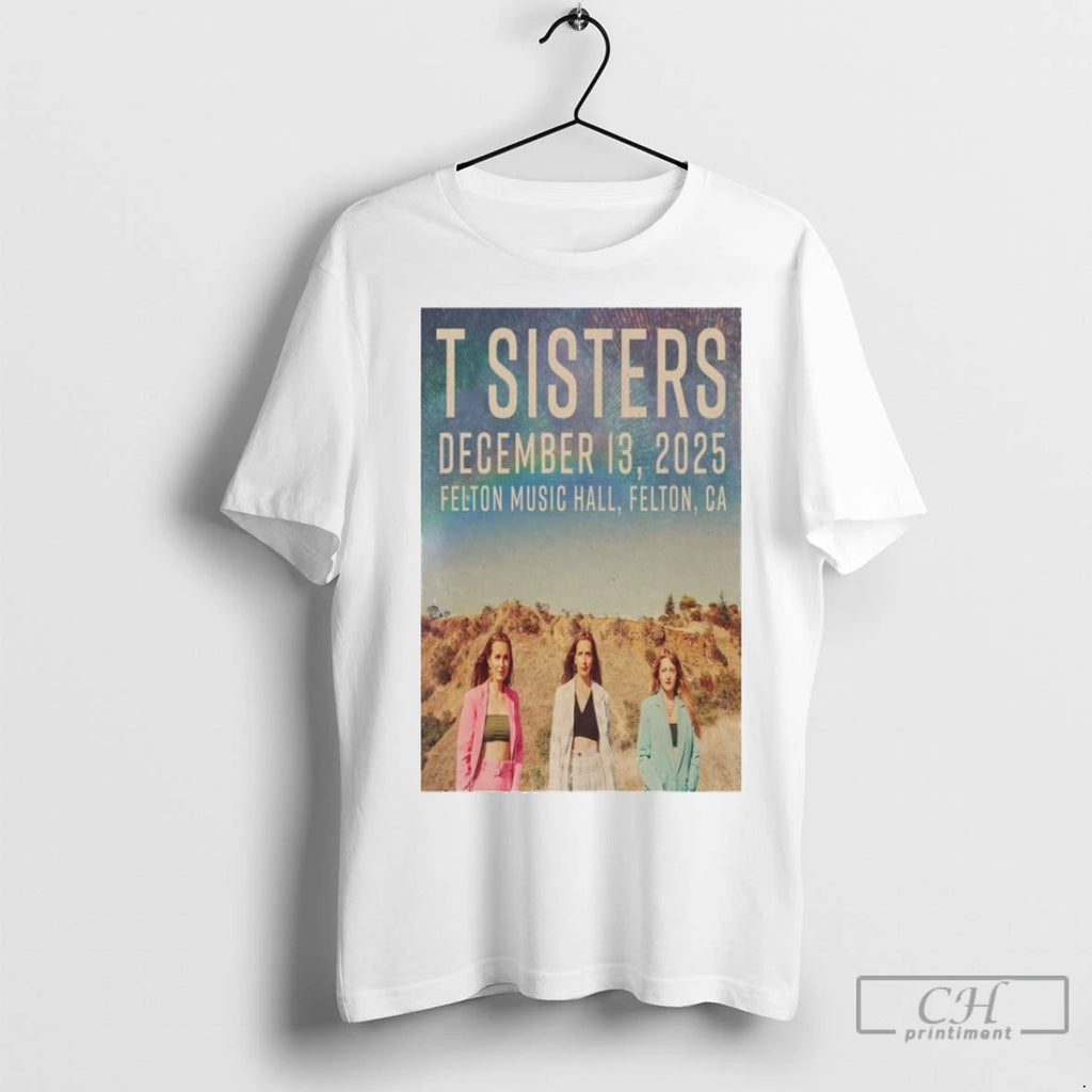 Premium T Sisters Dec 13 2025 Felton Music Hall Felton Ca