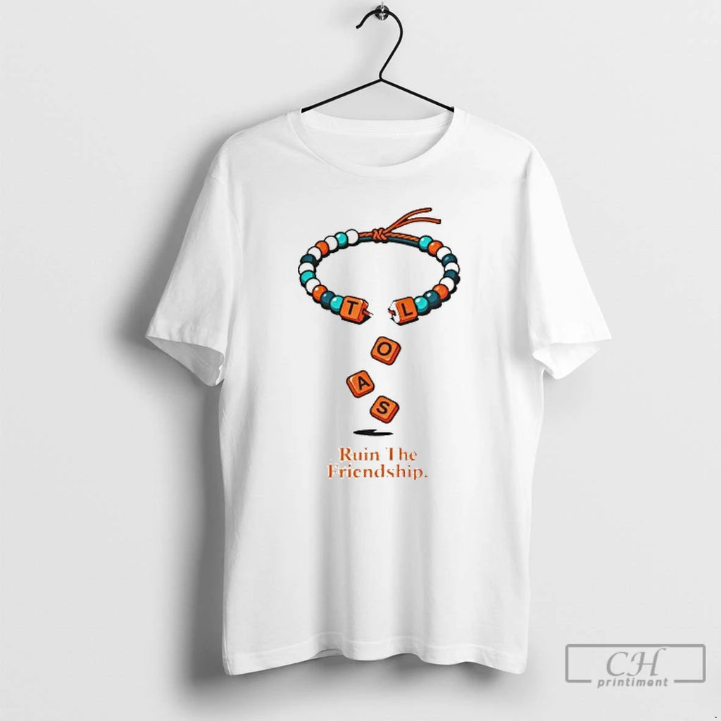 Premium Tloas Ruin The Friendship T Shirts