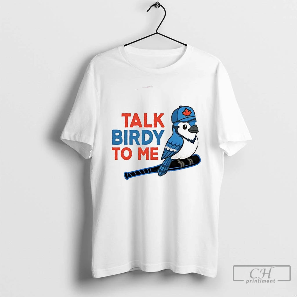 Premium Talk Birdy To Me Toronto Blue Jays Baseball T Shirts