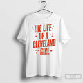 Premium Taylor The Life Of A Cleveland Girl T Shirts