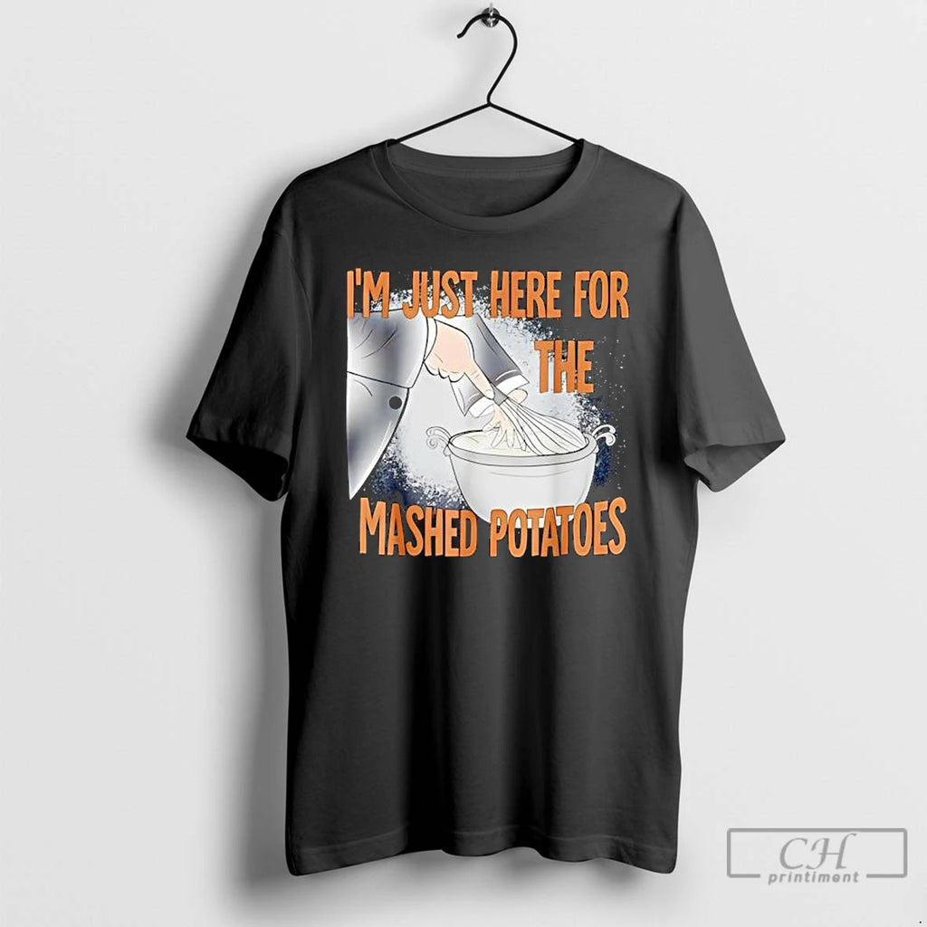 Premium Thanksgiving Food Im Just Here For The Mashed Potatoes T Shirts