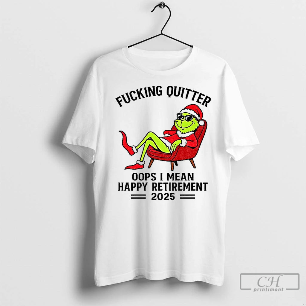 Premium The Grinch Santa Hat Fucking Quitter Oops I Mean Happy Retirement 2025 Xmas