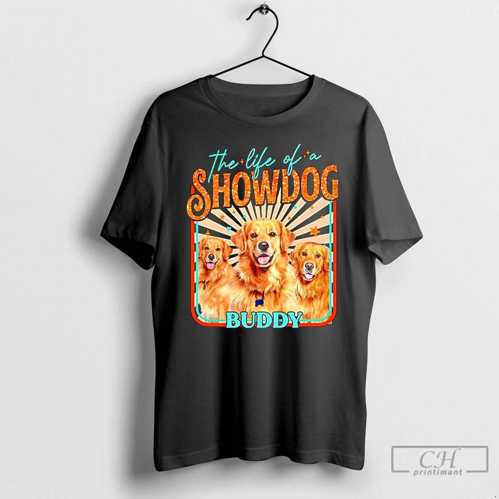 Premium The Life Of A Show Dog Buddy T Shirts