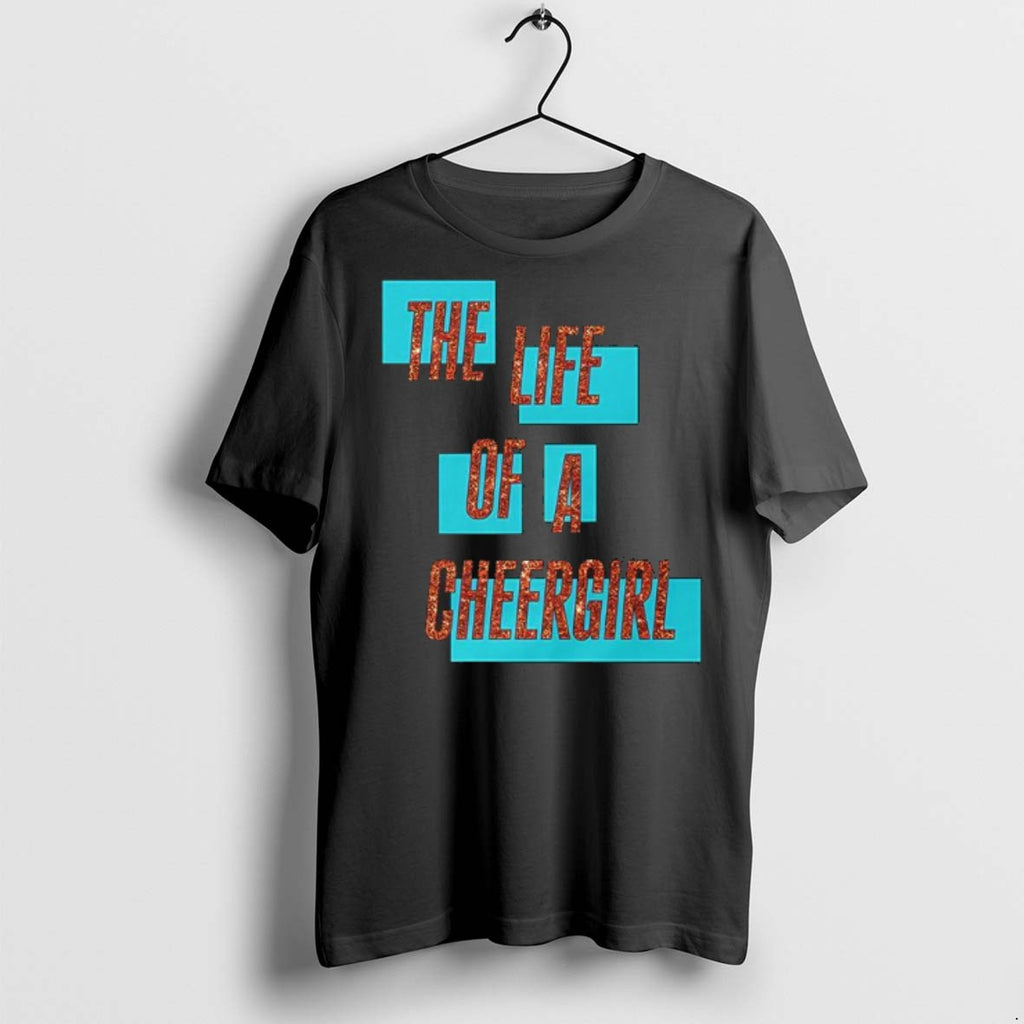 Premium The Life Of A Cheergirl T Shirts