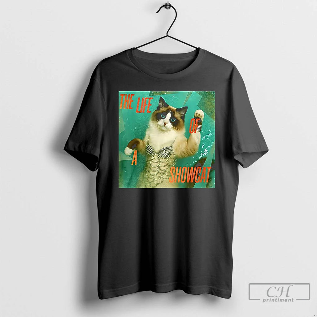 Premium The Life Of A Showcat Trendy Showcat 2025 T Shirts
