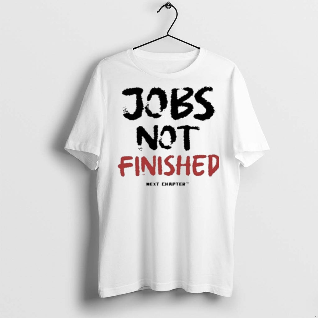 Premium The Next Chapter Jobs Not Finished T Shirts