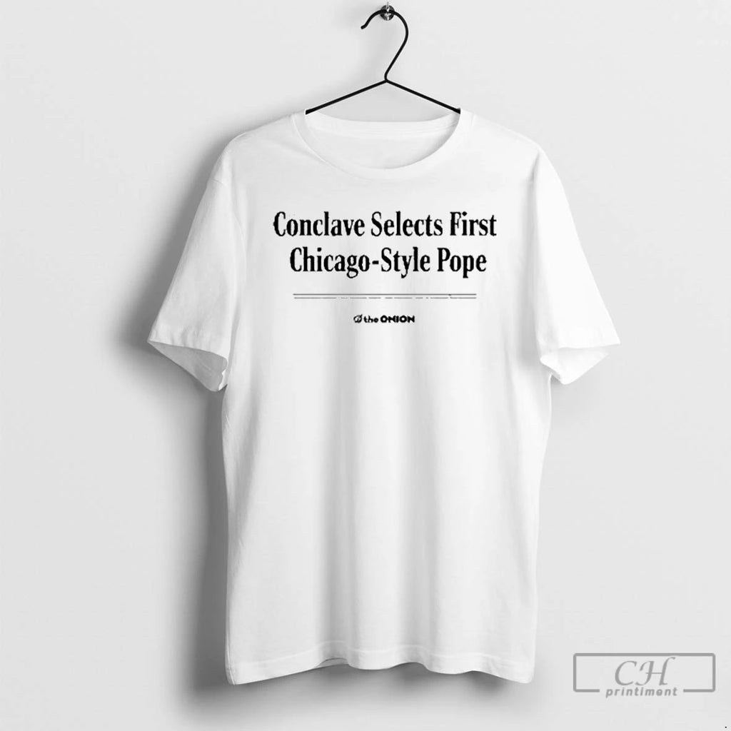 Premium The Onion Conclave Selects First Chicago Style Pope T Shirts