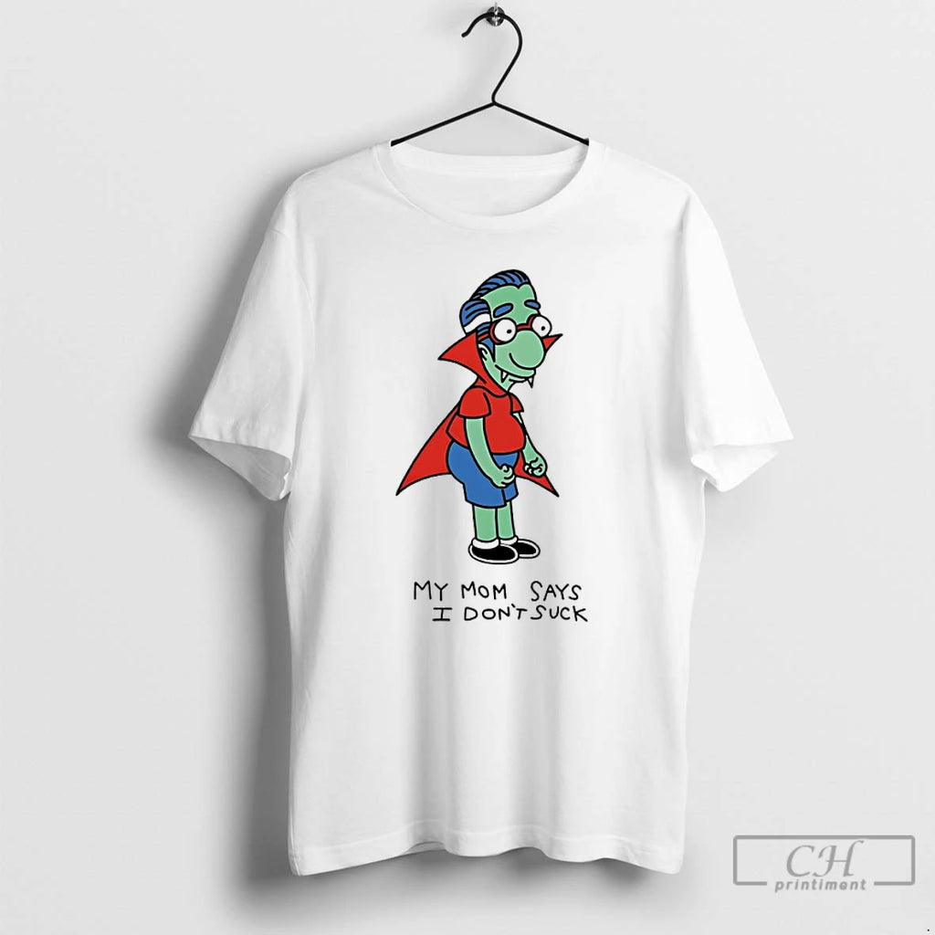 Premium The Simpsons Milhouse Van Helsing My Mom Says I Dont Suck T Shirts