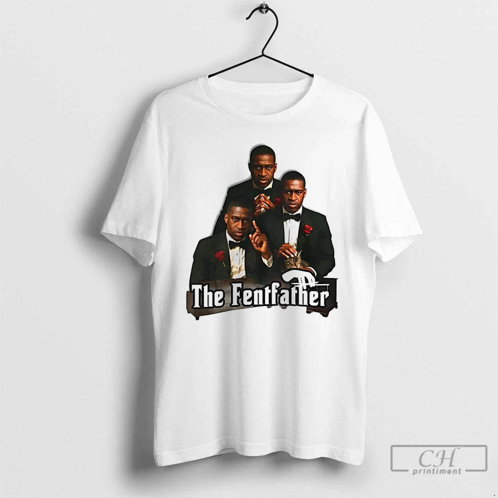 Premium The Fentfather George Floyd Funny T Shirts