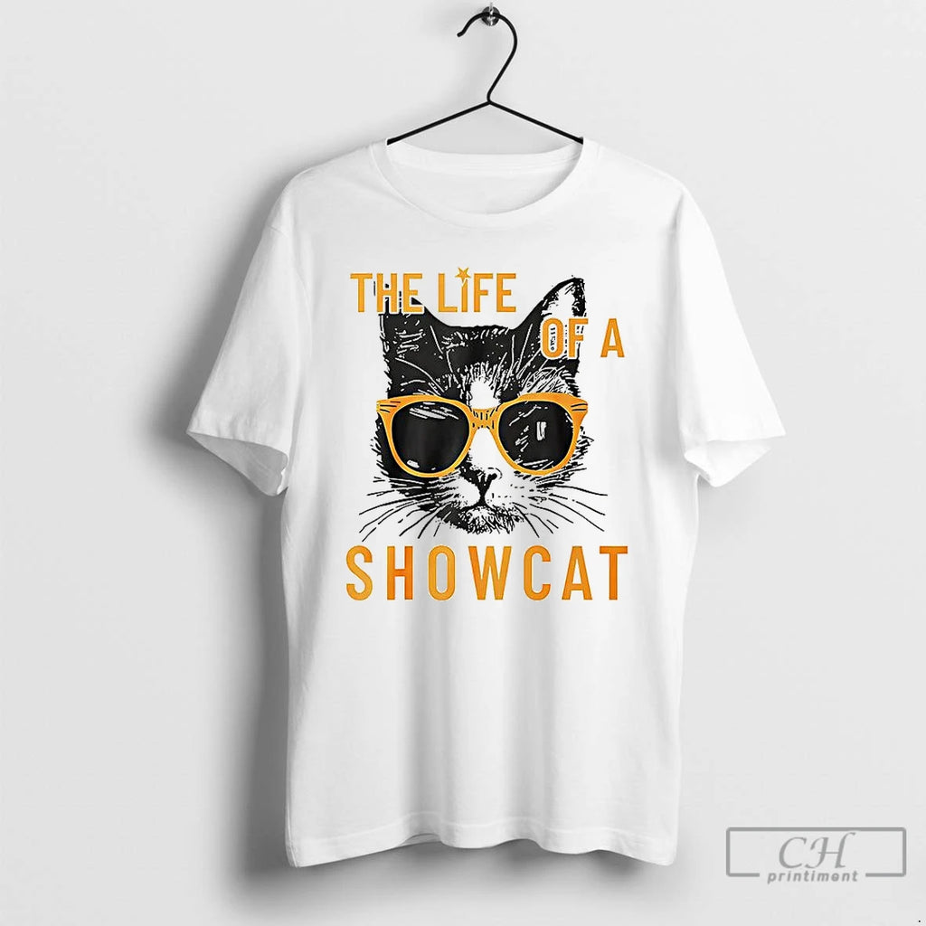 Premium The Life Of A Showcat Cat Era Life T Shirts