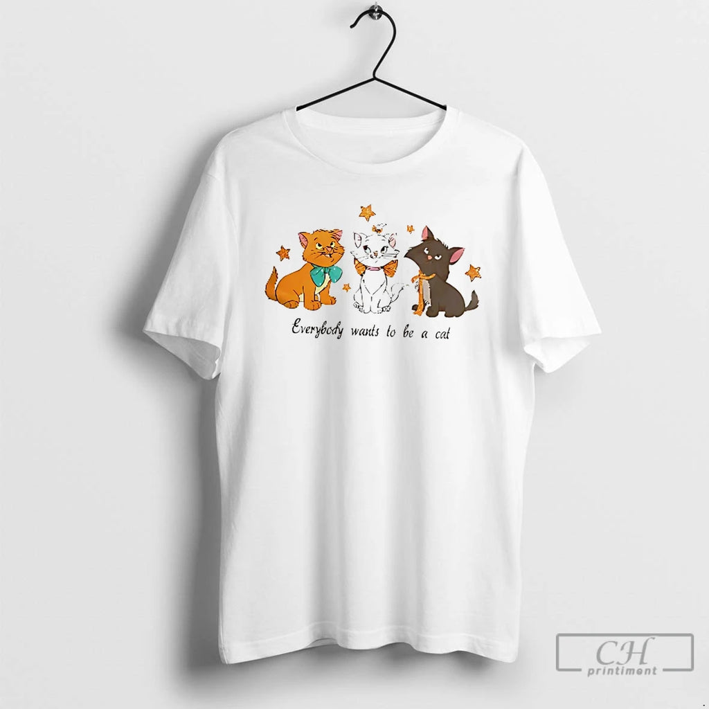 Premium The Life Of A Show Cat Everybody Wants To Be A Cat T Shirts
