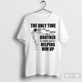 Premium The Only Time You Look On A Down Brother Is When Youre Helping Him