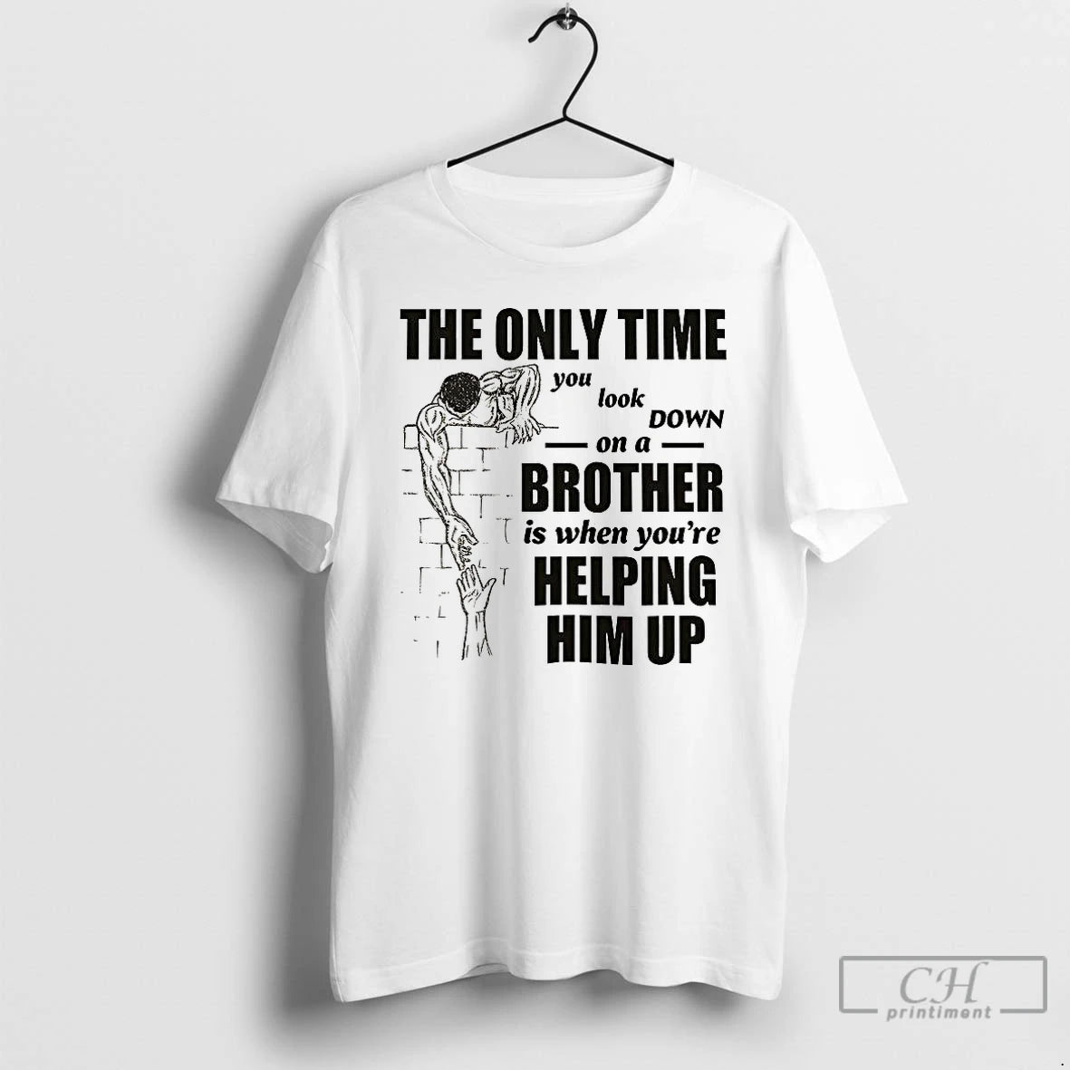 Premium The Only Time You Look On A Down Brother Is When Youre Helping Him