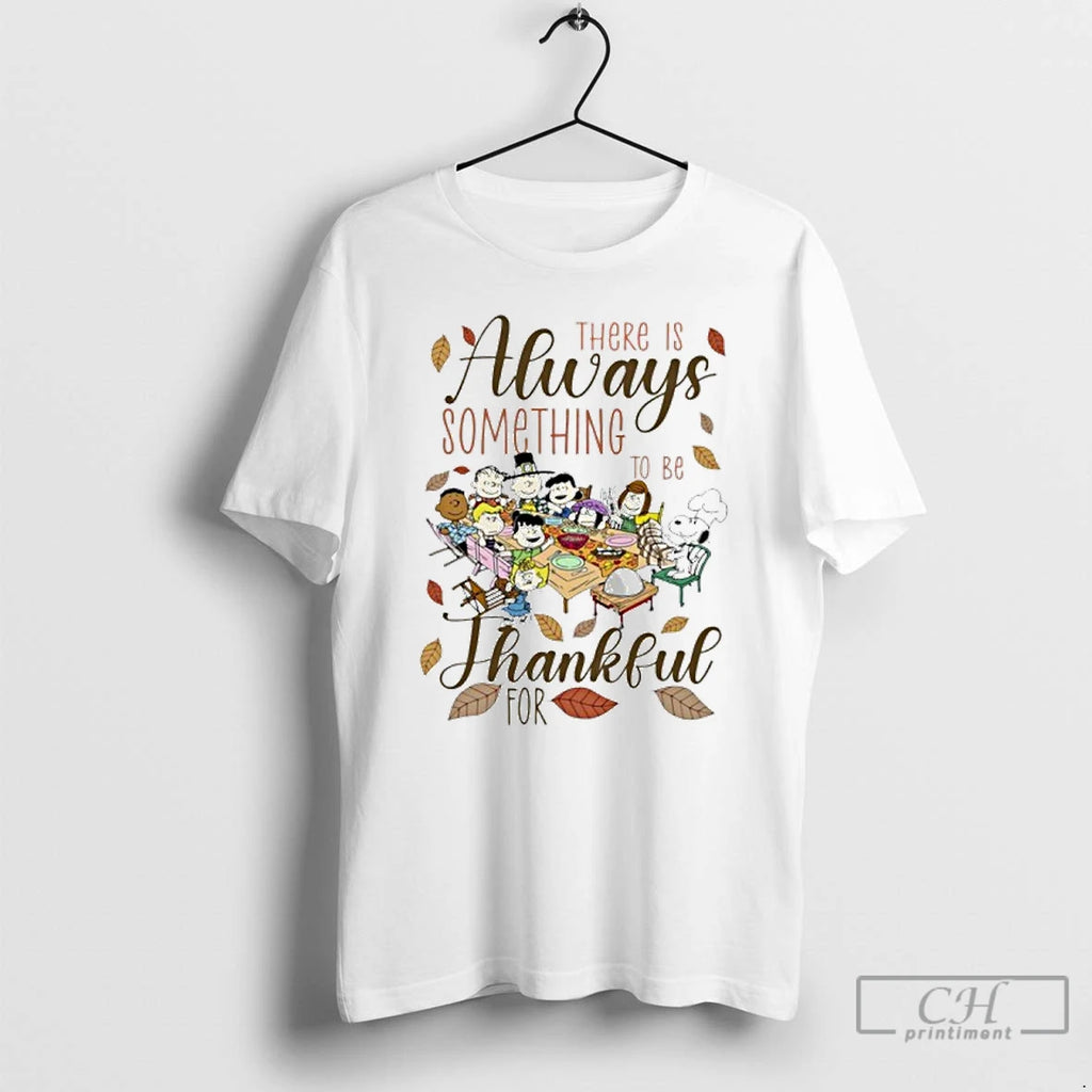 Premium There Is Always Something To Be Peanuts Thankful T Shirts