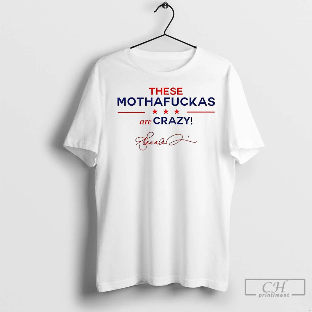 Premium These Mothafuckas Are Crazy