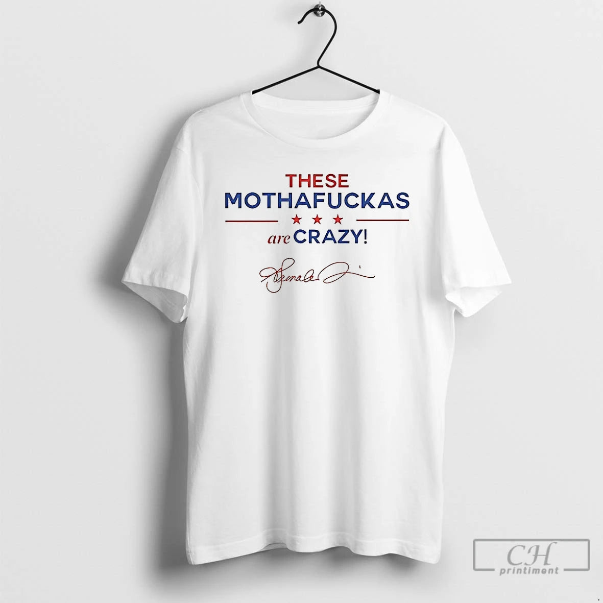 Premium These Mothafuckas Are Crazy Star Signature T Shirts