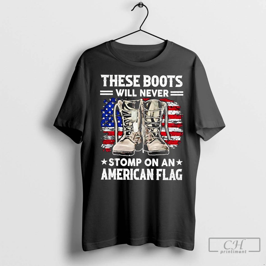 Premium These Boots Will Never Stomp On An American Flag