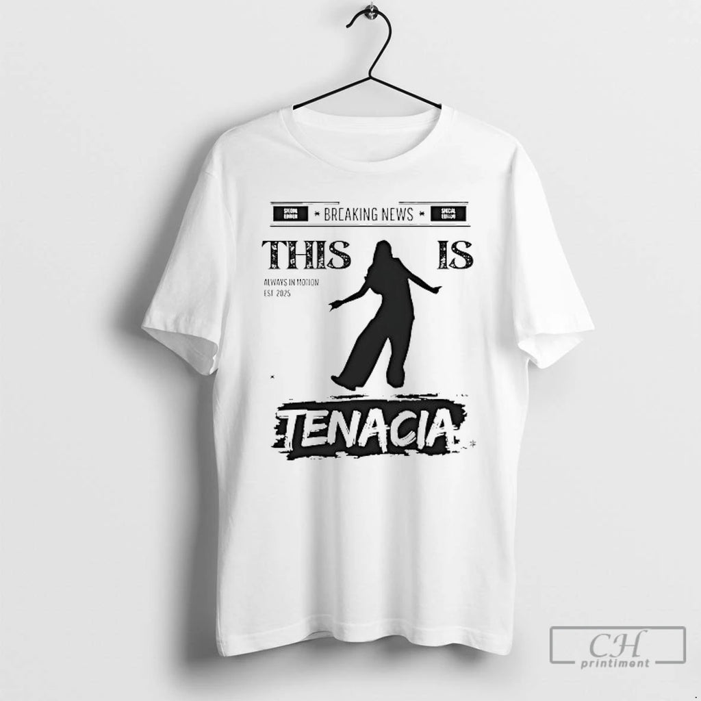 Premium This Is Tenacia Always In Motion Est 2025 T Shirts