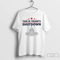 Premium This Is Trump Government Shutdown 2025 White House T Shirts