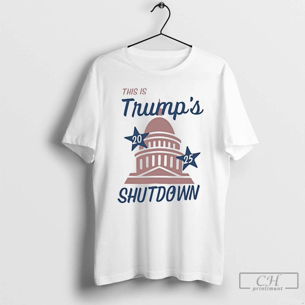 Premium This Is Trumps 2025 Shutdown White House T Shirts