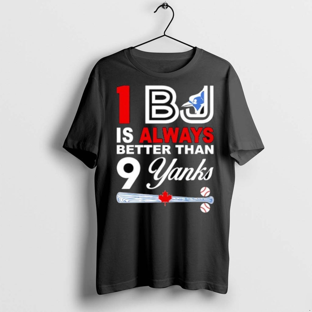 Premium Toronto Blue Jays 1 Bj Is Always Better Than 9 Yanks T Shirts