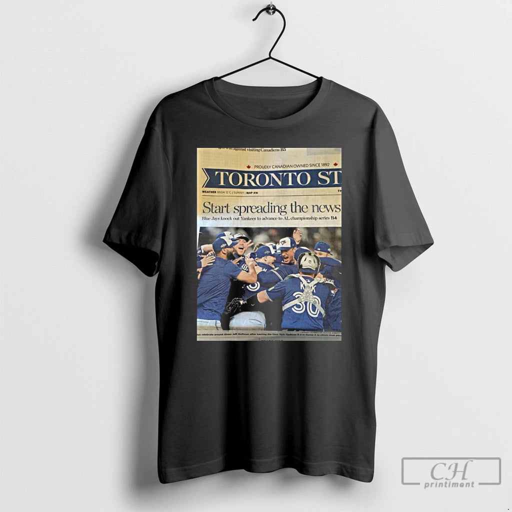 Premium Toronto Blue Jays Start Spreading The News T Shirts