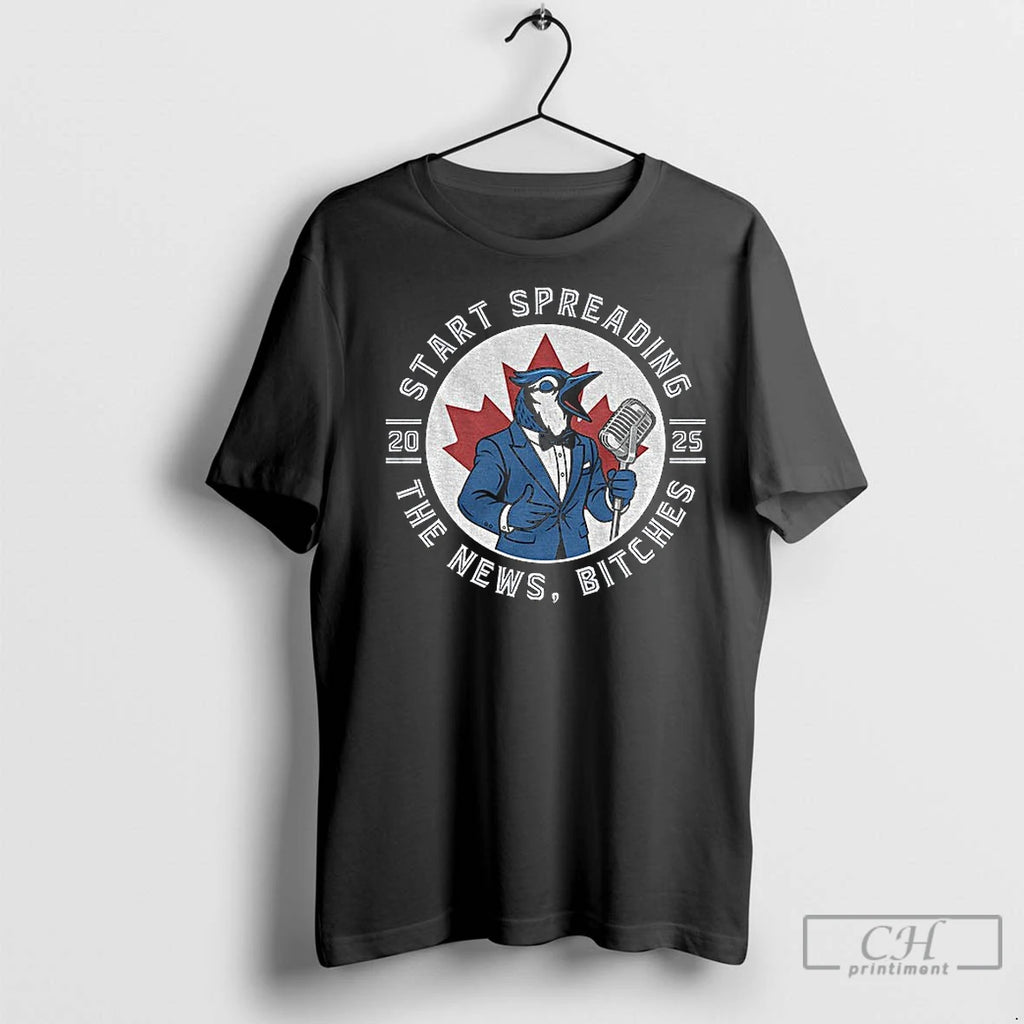 Premium Toronto Blue Jays Baseball 2025 Start Spreading The News Bitches