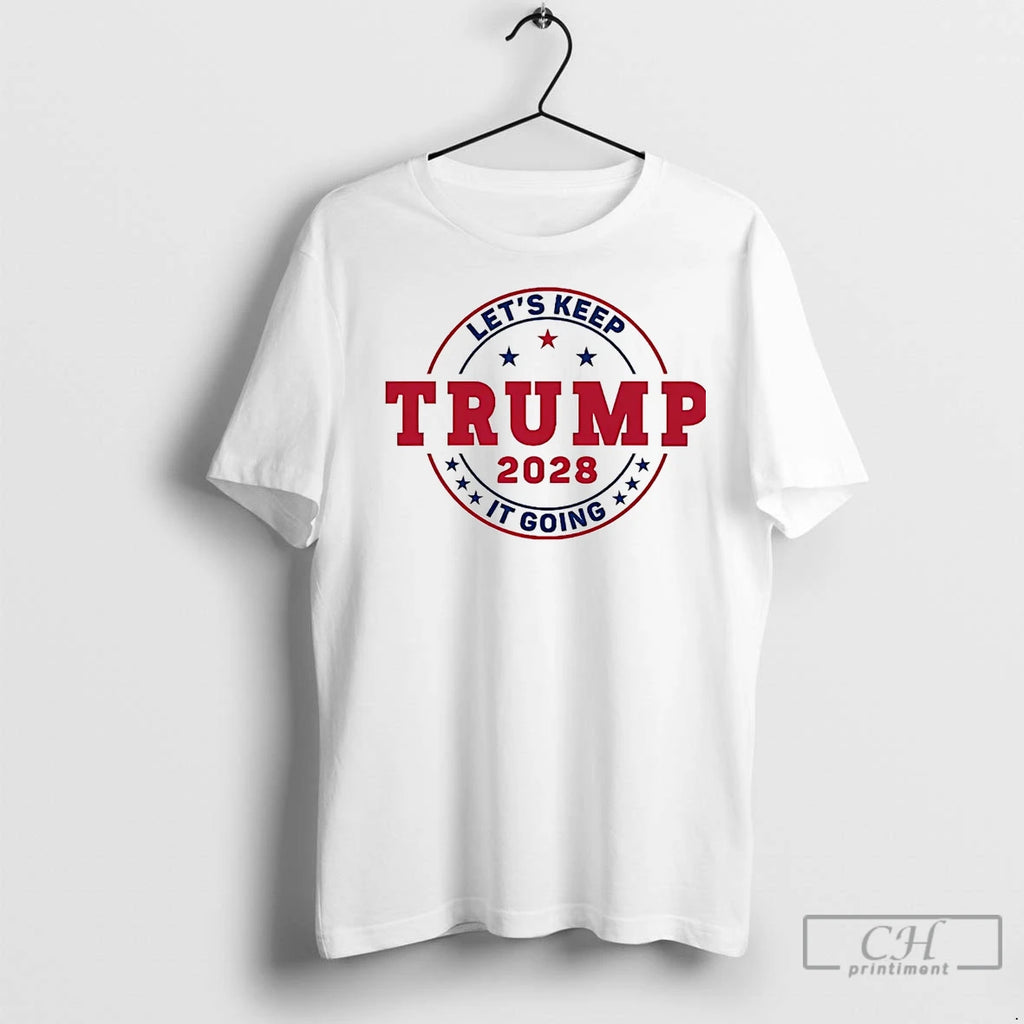Premium Trump 2028 Lets Keep It Going America