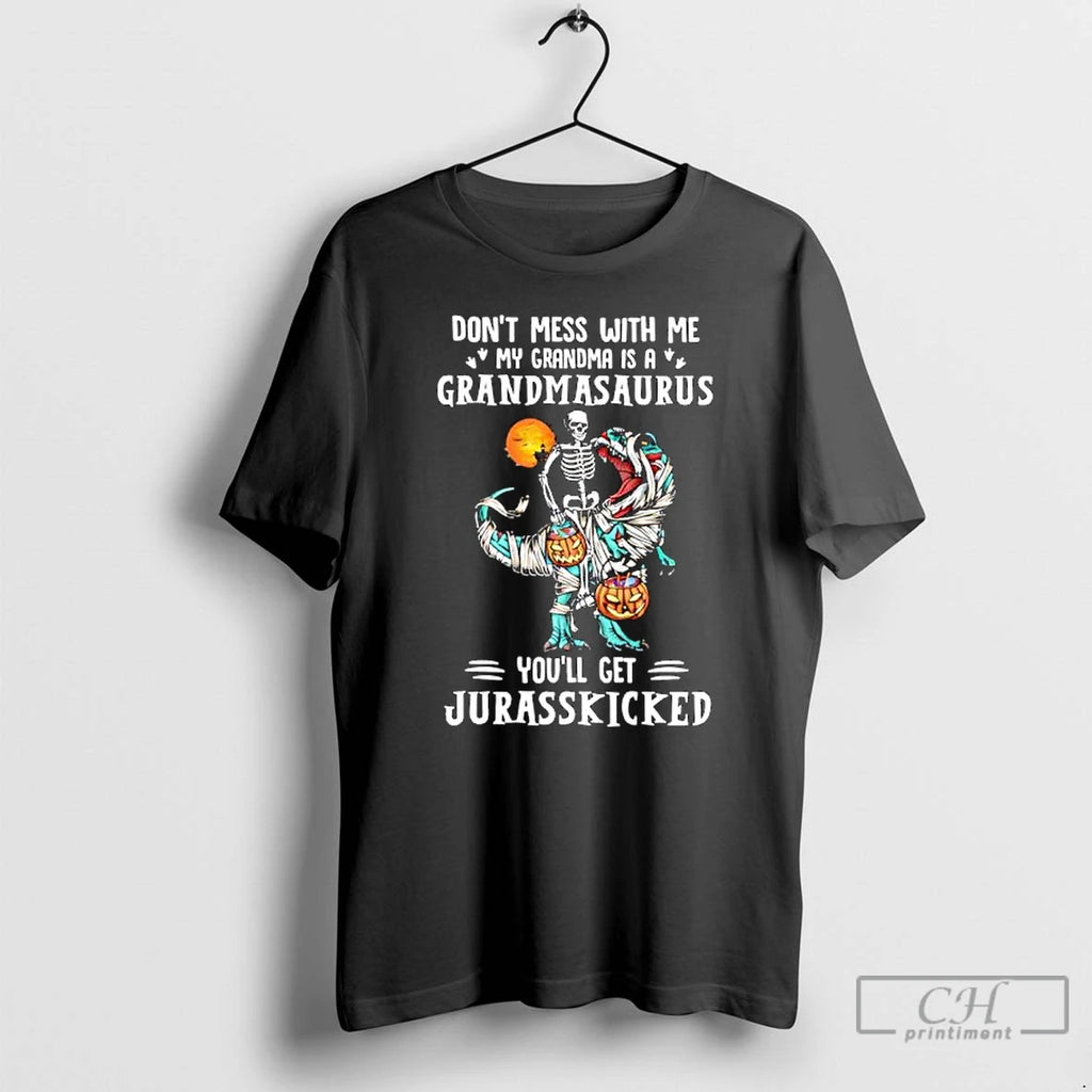 Premium Tyrannosaurus Rex Dont Mess With Me My Grandma Is A Grandmasaurus Youll Get Jurasskicked