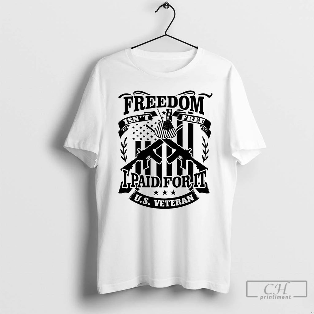 Premium Us Veteran Freedom Isnt Free I Paid For It T Shirts