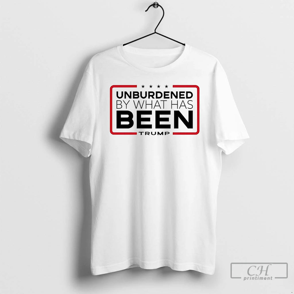 Premium Unburdened By What Has Been Trump T Shirts