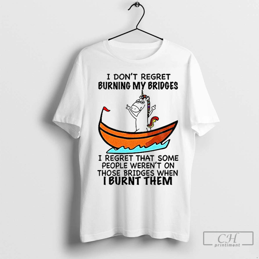 Premium Unicorn Middle Finger I Dont Regret Burning My Bridges I Regret That Some People