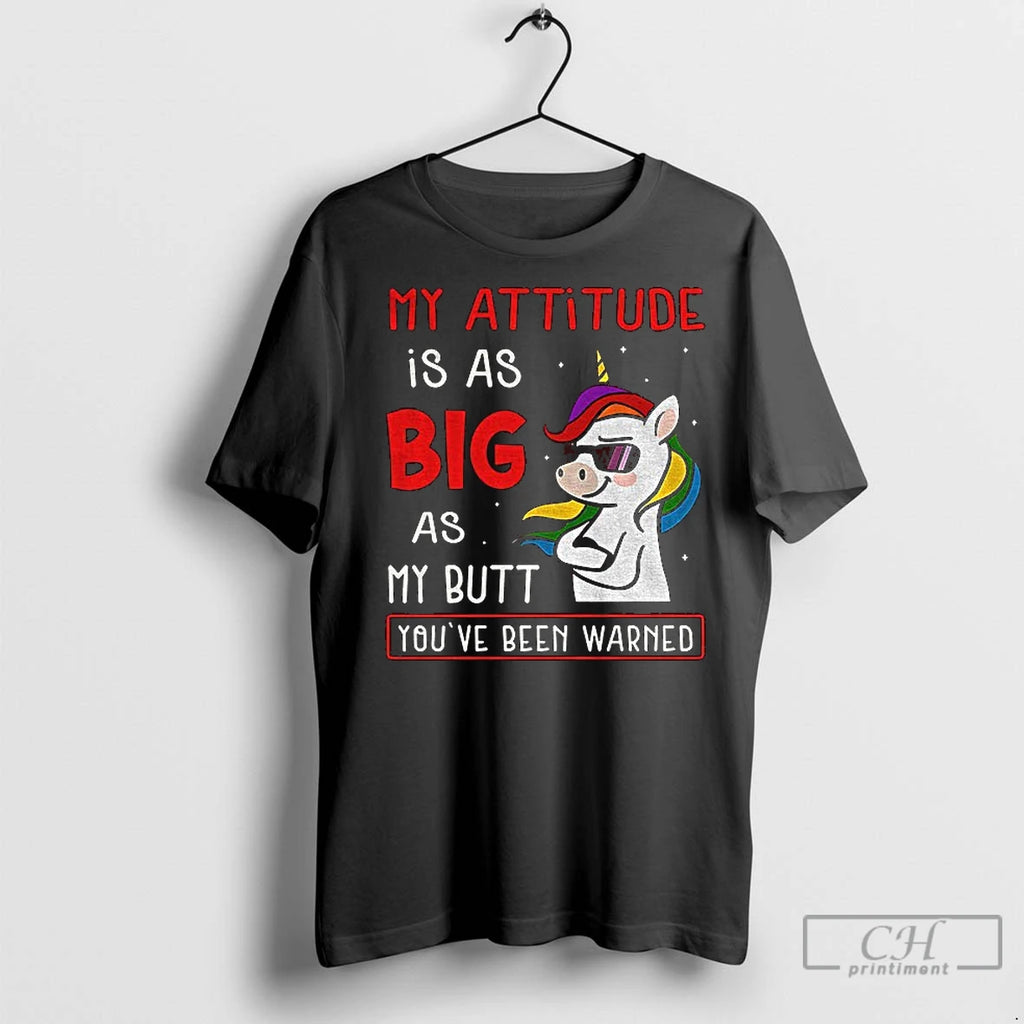 Premium Unicorn My Attitude Is As Big As My Butt Youve Been Warned