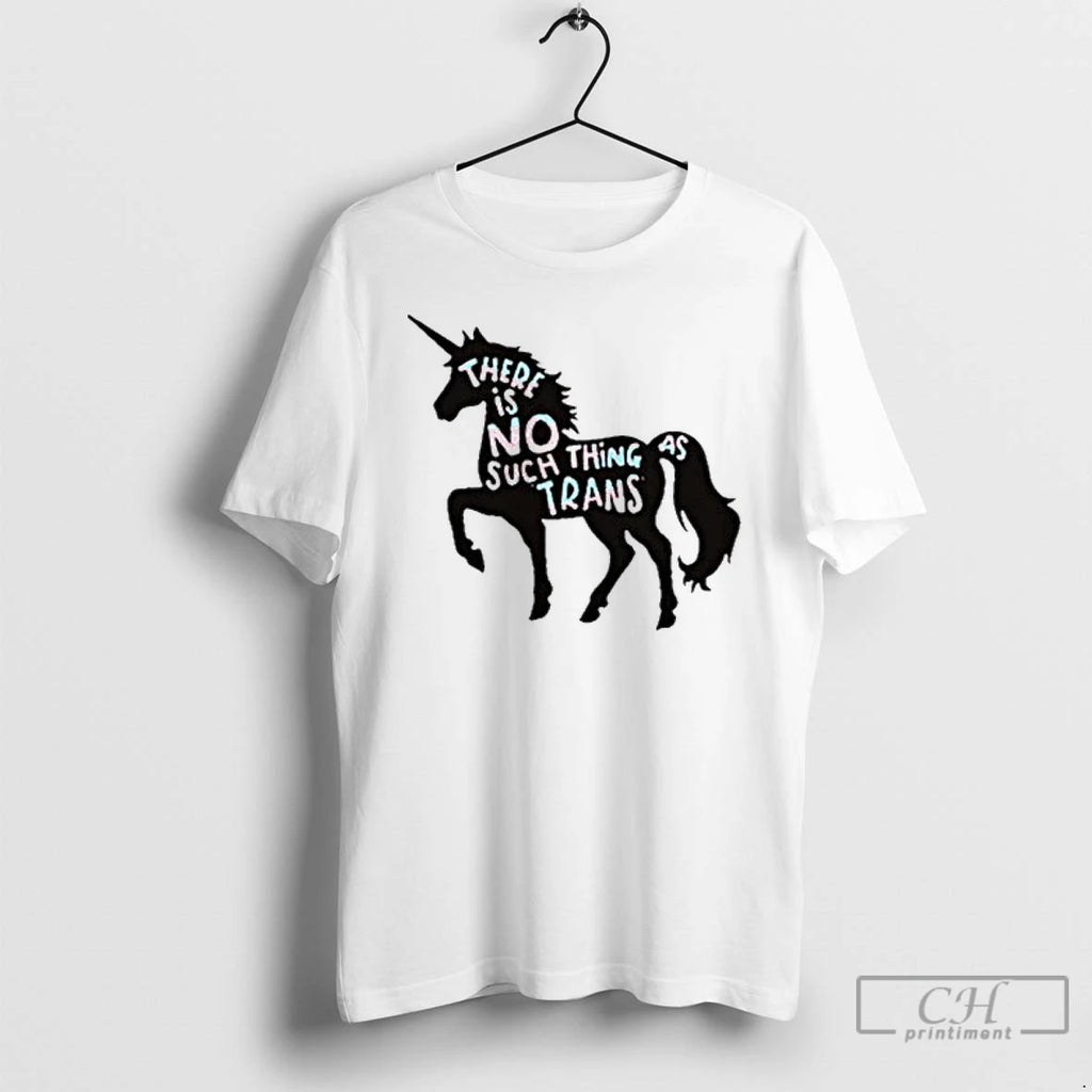 Premium Unicorn There Is No Such Thing As Trans T Shirts