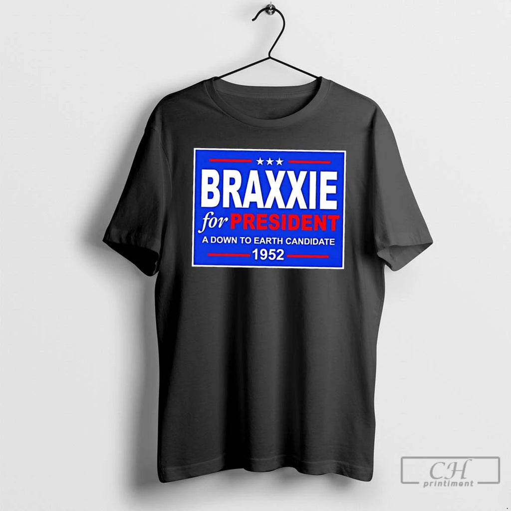 Premium Vote Braxxie For President A Down To Earth Candidate 1952 T Shirts