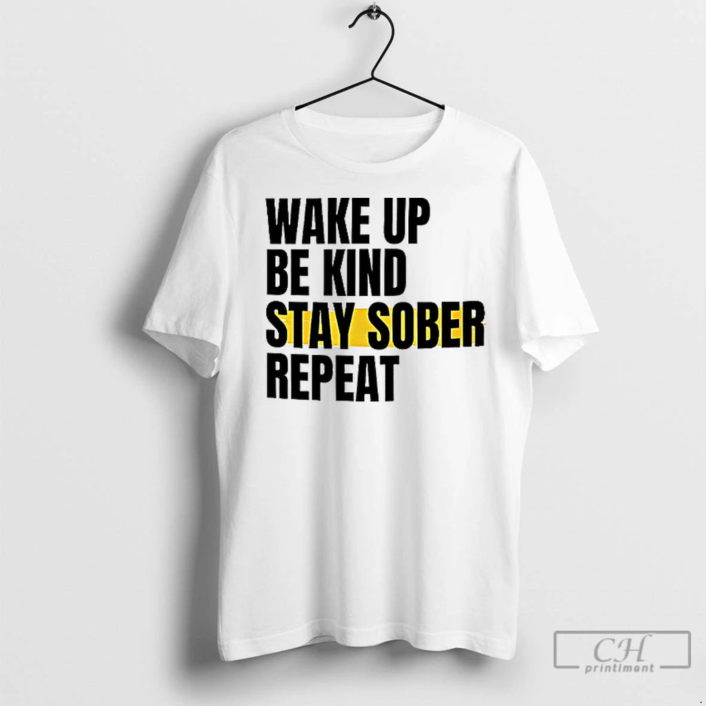 Premium Wake Up Be Kind Stay Sober Repeat