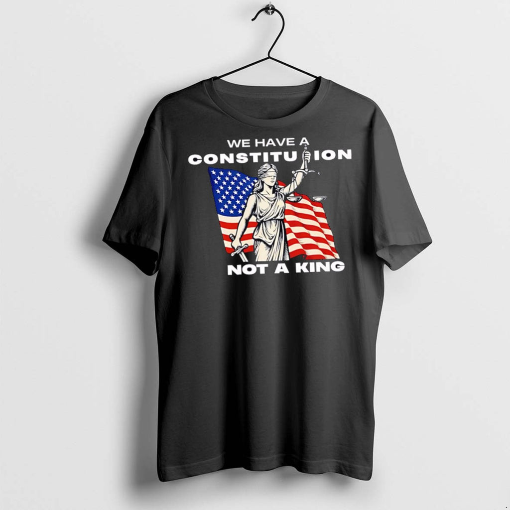 Premium We Have A Constitution Not A King T Shirts