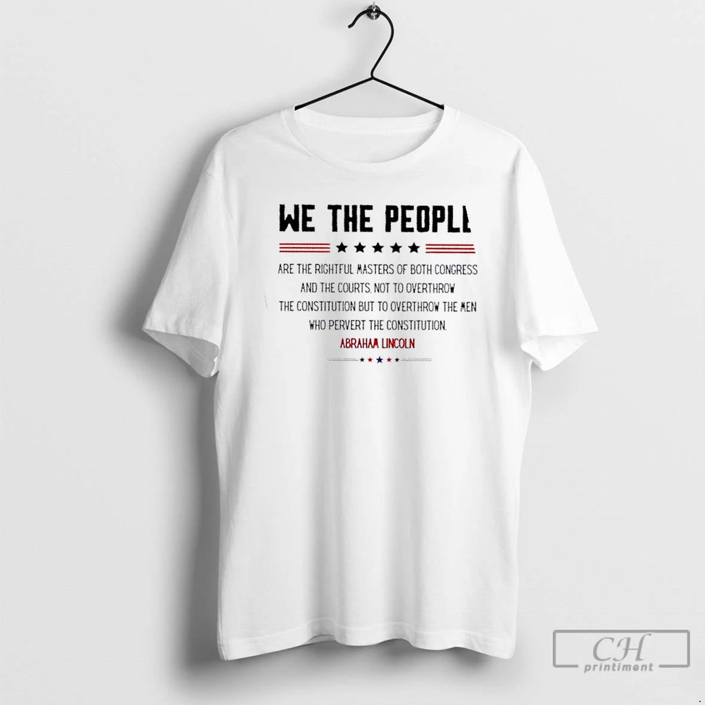 Premium We The People Are The Rightful Masters Abraham Lincoln Stars T Shirts