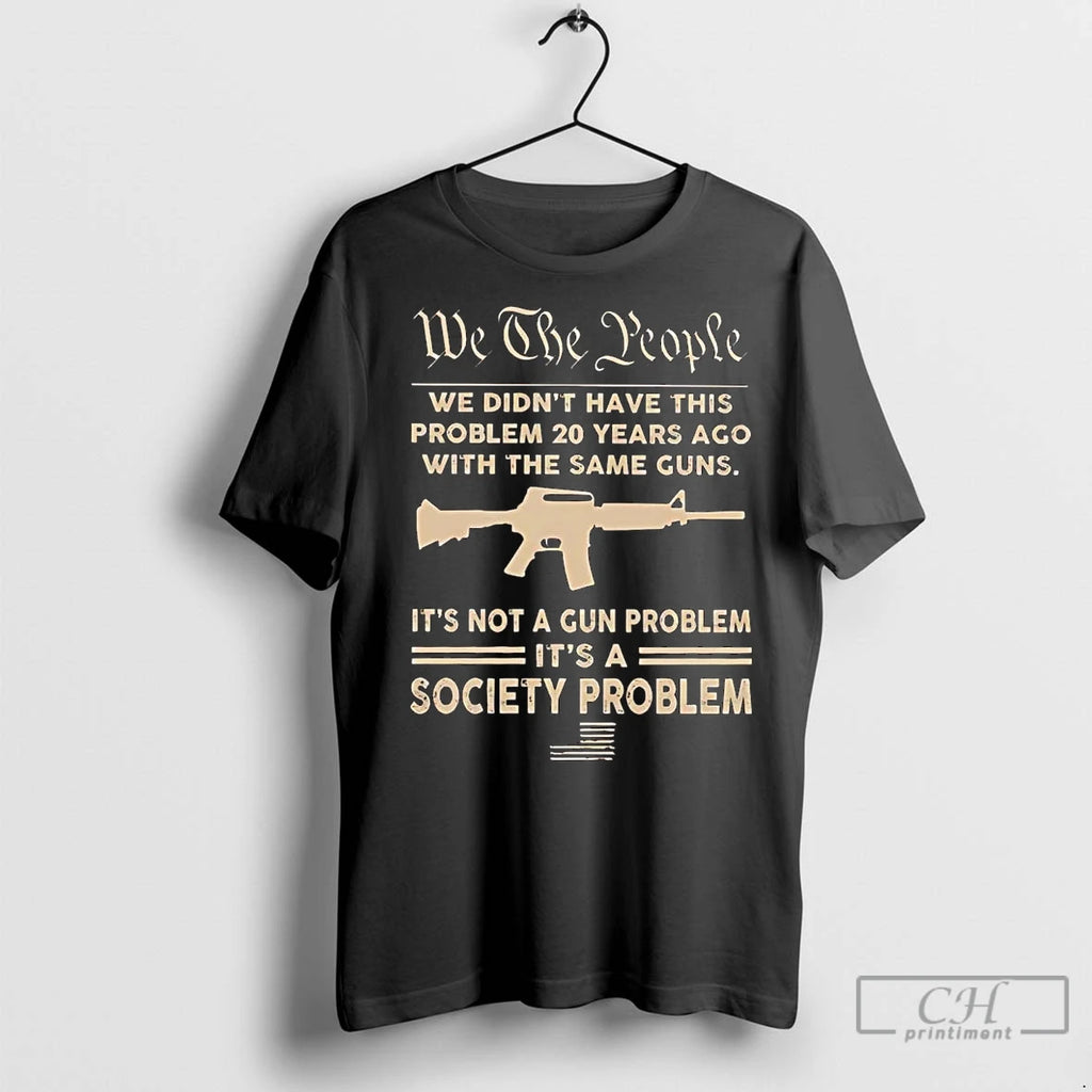Premium We The People We Didnt Have This Problem 20 Years Ago With The Same