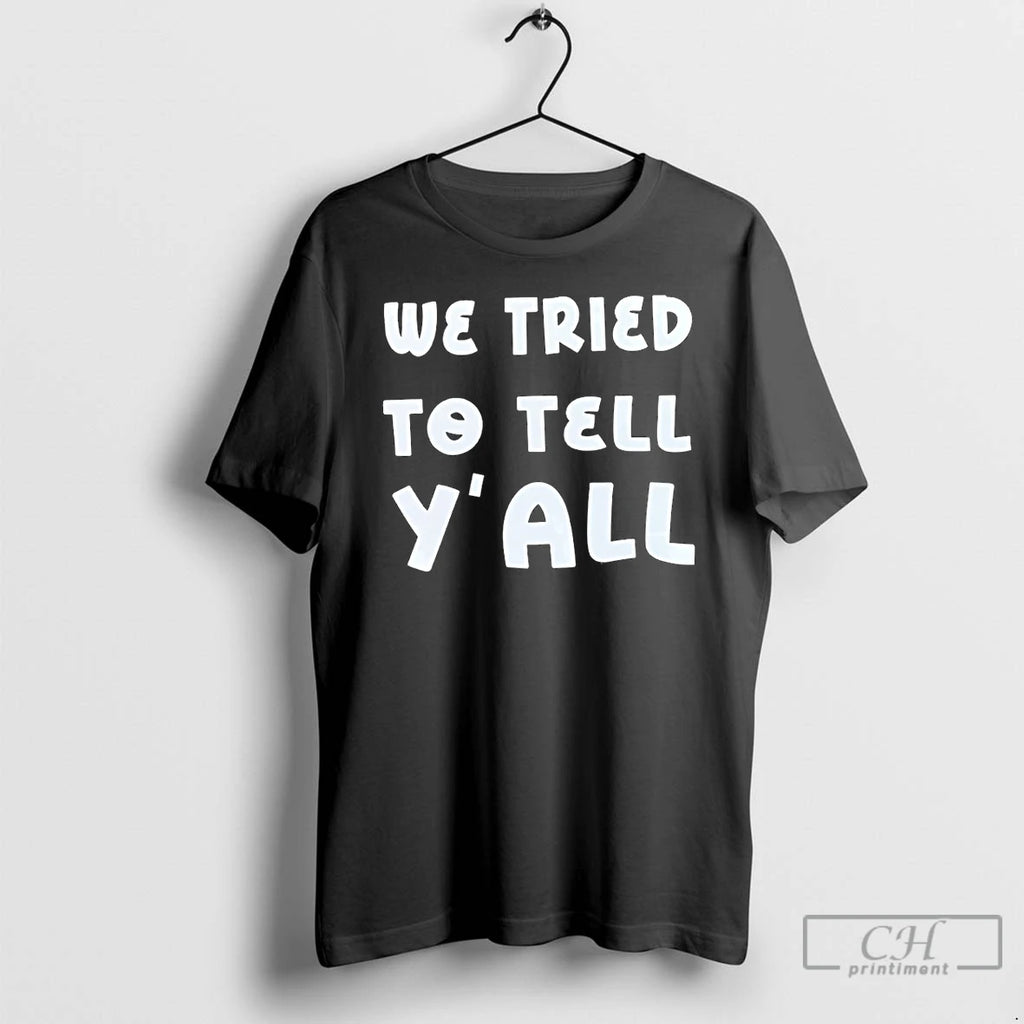 Premium We Tried To Tell Yall T Shirts