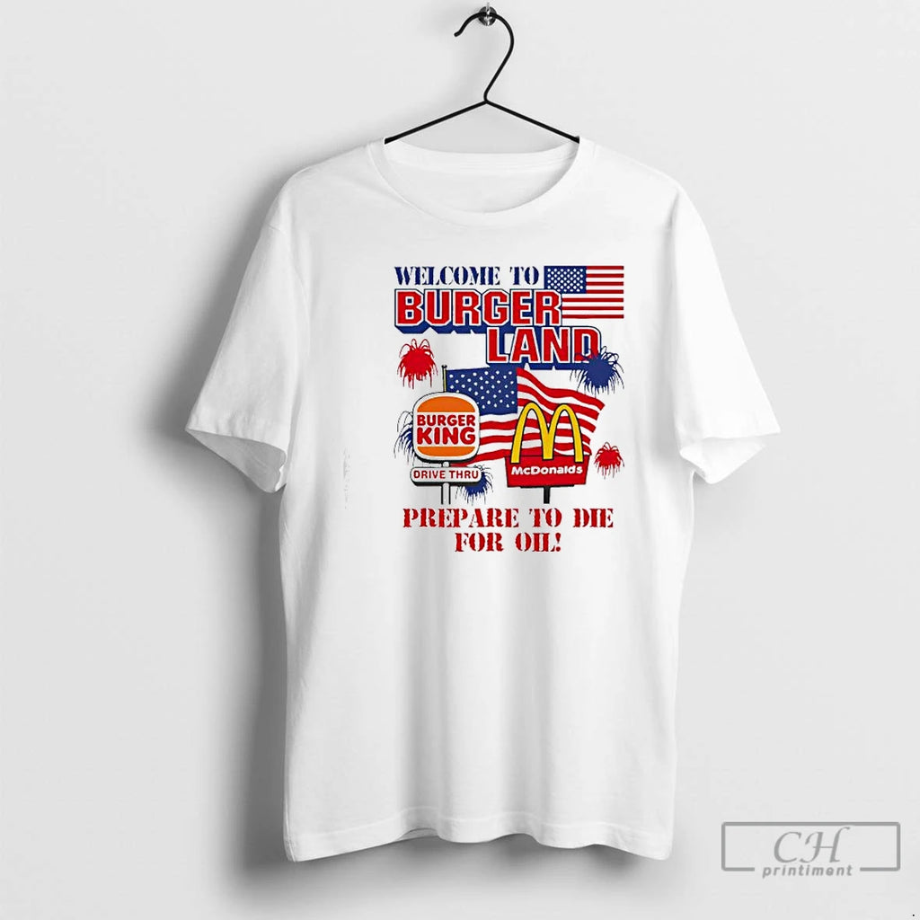 Premium Welcome To Burgerland Prepare To Die For Oil T Shirts