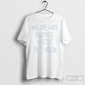 Premium Were Not Broke Were Pre Rich Ceramic Ceramic And Classic Dad Cap T Shirts