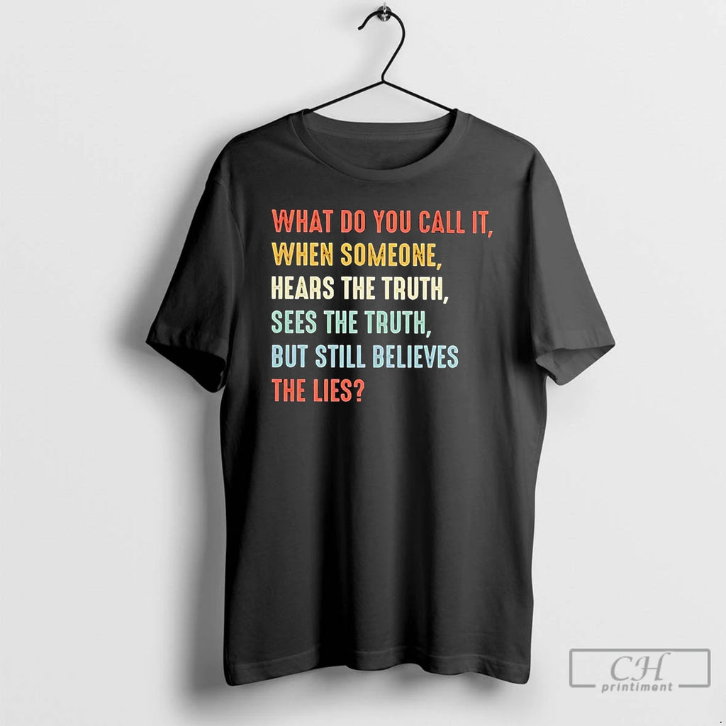 Premium What Do You Call It When Someone Hears Truth Sees Truth Still Believes The
