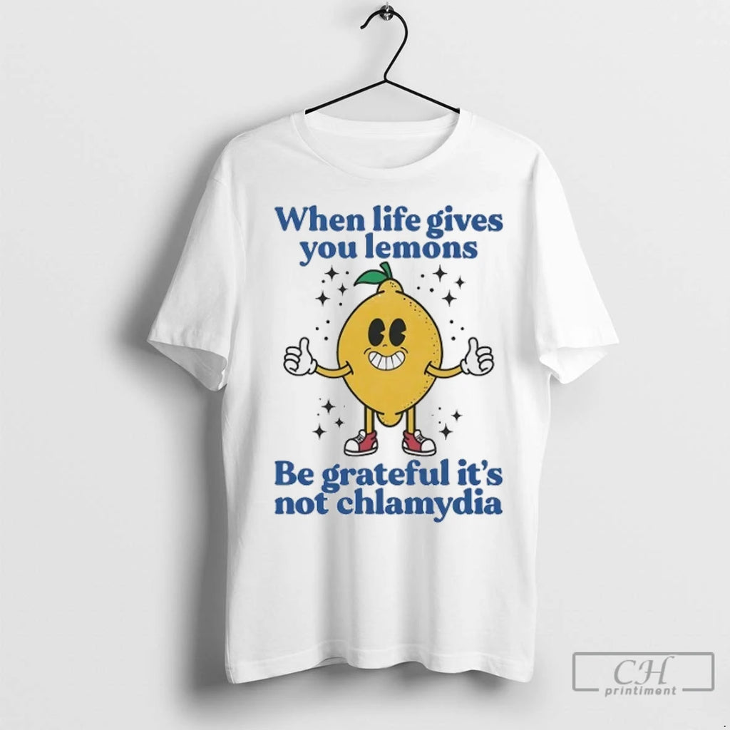 Premium When Life Gives You Lemons Be Grateful Its Not Chlamydia