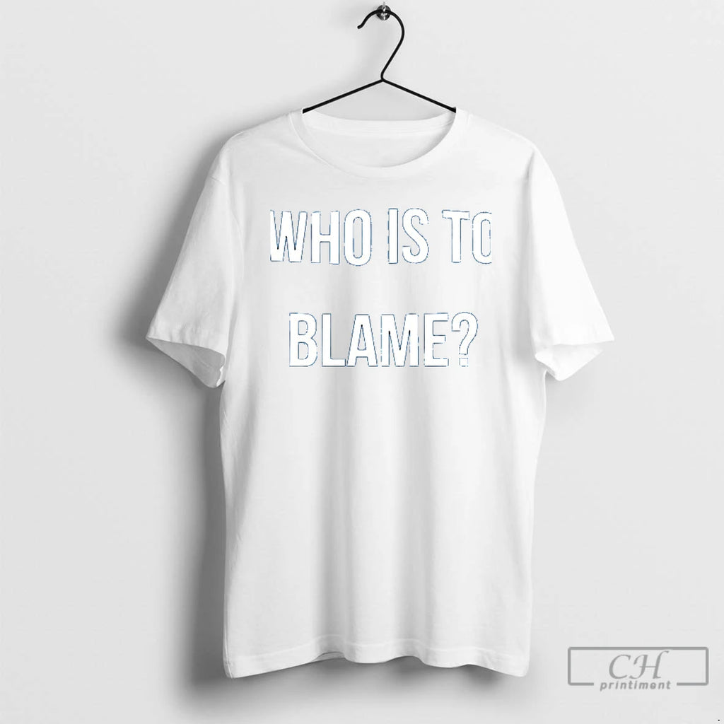 Premium Who Is To Blame Ceramic Ceramic And Classic Dad Cap T Shirts