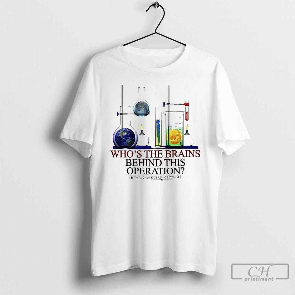 Premium Whos The Brains Behind This Operation T Shirts